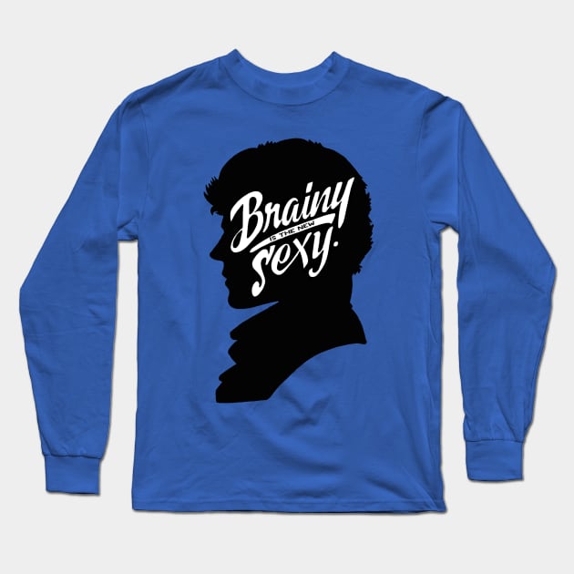 Brainy is The New Sexy Long Sleeve T-Shirt by FandomFeelsPH07
